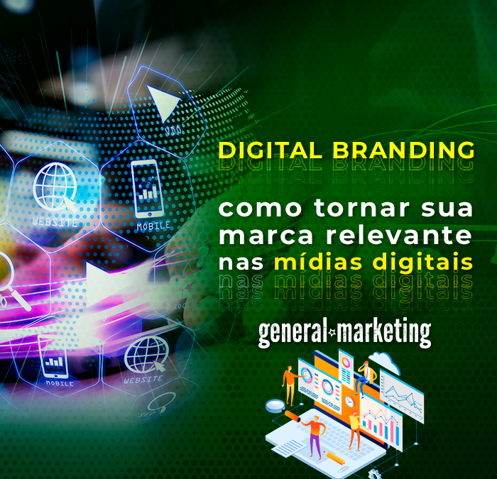 Digital Branding – Veja como tornar sua marca relevante nas mídias digitais