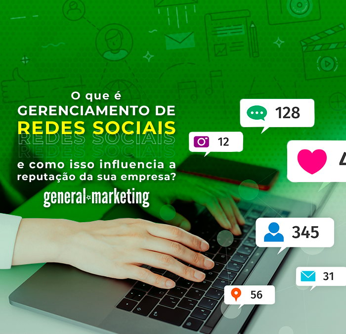 O que é gerenciamento de redes sociais e como isso influencia a reputação da sua empresa?