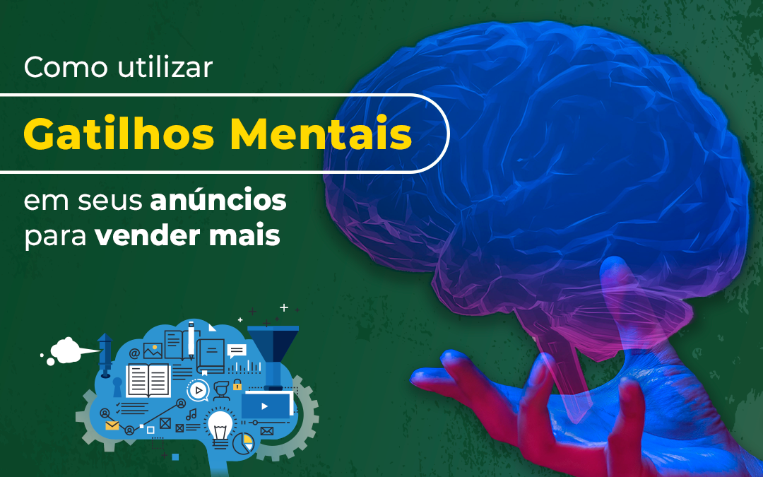 Como utilizar Gatilhos Mentais em seus anúncios para vender mais?