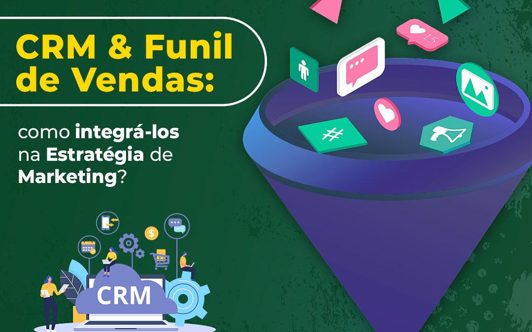 CRM & Funil de Vendas: como integrá-los na estratégia de marketing?