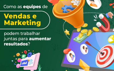 Como as equipes de vendas e marketing podem trabalhar juntas para aumentar resultados?