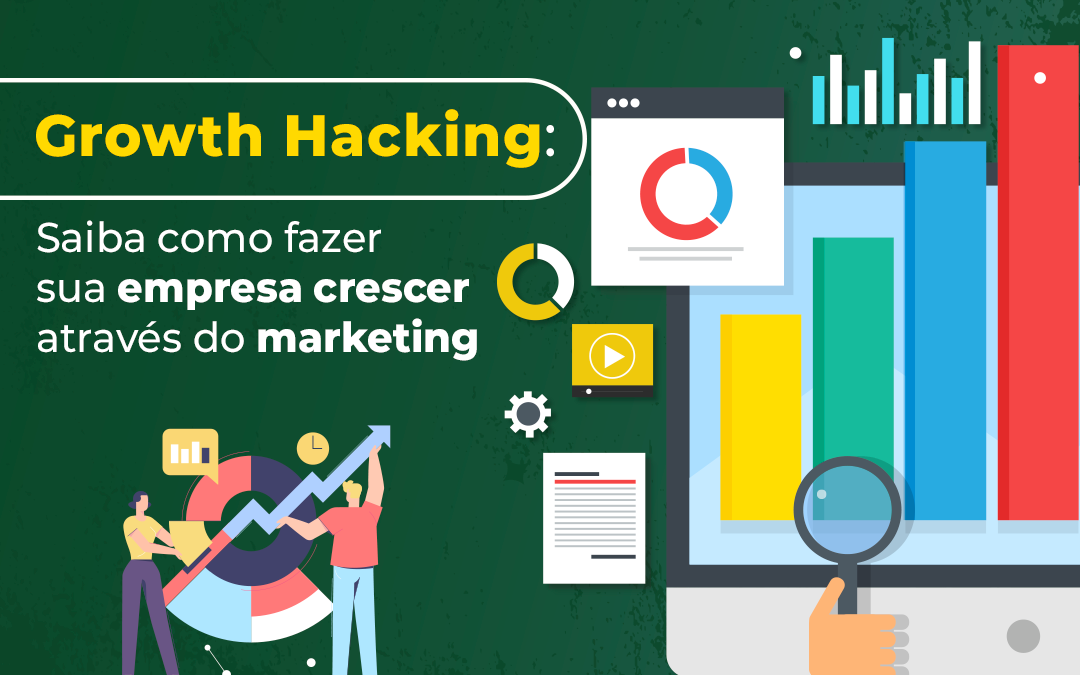 Growth Hacking: Saiba como fazer sua empresa crescer através do marketing