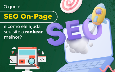 O que é SEO On-Page e como ele ajuda seu site a rankear melhor?