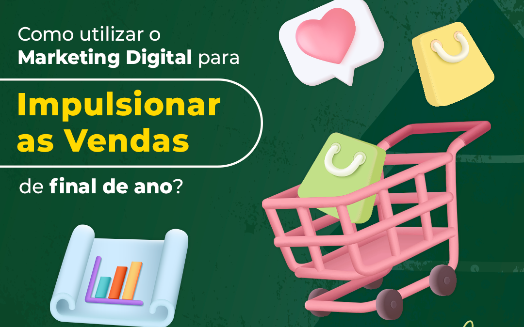 Como utilizar o Marketing Digital para impulsionar as vendas de final de ano?