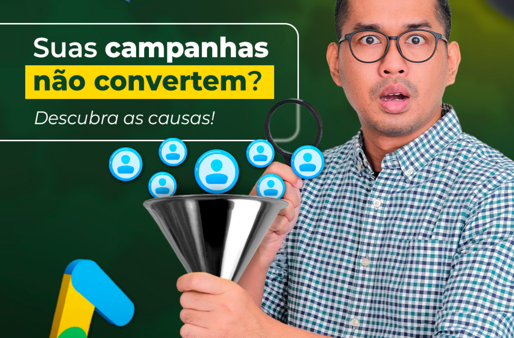 Suas campanhas não estão convertendo? Veja quais podem ser as causas