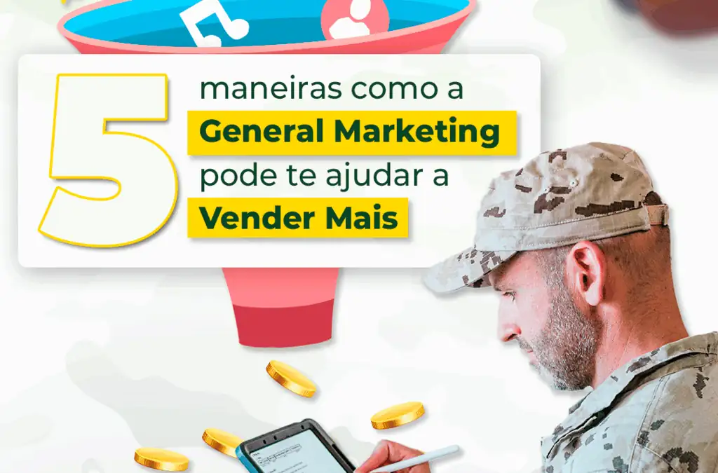 5 maneiras como a General Marketing pode te ajudar a vender mais