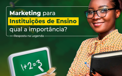 Marketing para instituições de ensino: qual a importância?