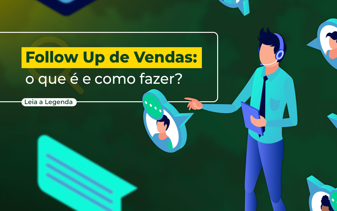 Follow up de vendas: o que é e como fazer?