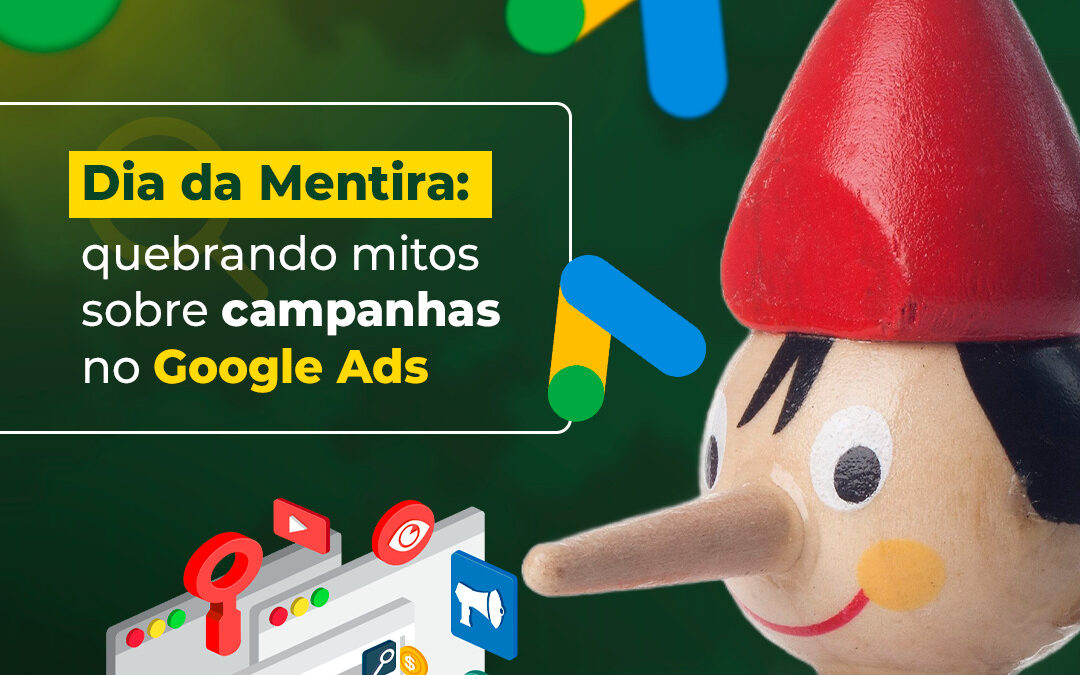 Dia da Mentira – Mitos sobre campanhas no Google Ads