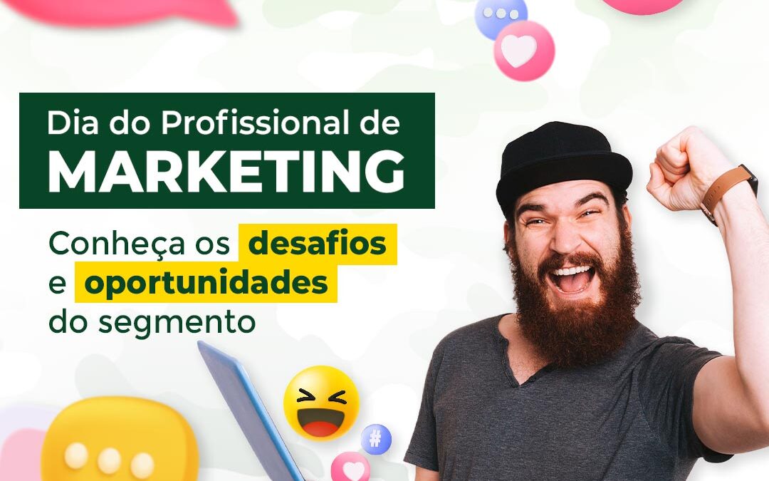 Dia do Profissional de Marketing – Conheça os desafios e oportunidades do segmento