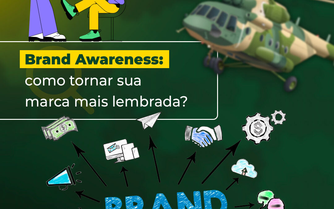 Brand Awareness: Como tornar sua marca mais lembrada?