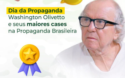 Dia da Propaganda – Washington Olivetto e seus maiores cases na Propaganda Brasileira