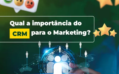 CRM na estratégia de Marketing Digital: por que você precisa agora, não amanhã